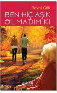 Ben Hiç Aşık Olmadım Ki