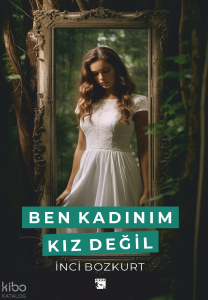 Ben Kadınım Kız Değil