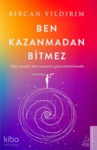Ben Kazanmadan Bitmez; Zafer, Kendisi Olma Cesaretini Gösterebilenlerindir