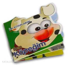 Ben Köpeğim - İlk Kitaplarım 0-3 Yaş