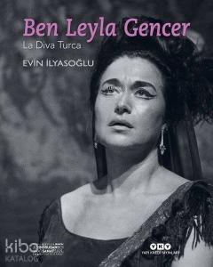 Ben Leyla Gencer; La Diva Turca