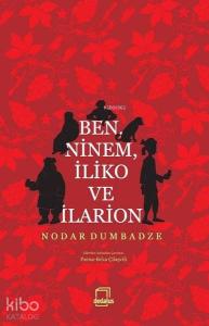 Ben, Ninem, İliko ve İlarion