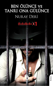Ben Ölünce ve Tanrı Ona Gülünce