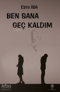 Ben Sana Geç Kaldım