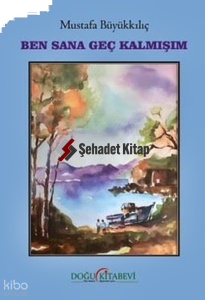 Ben Sana Geç Kalmışım