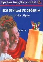 Ben Sevilmeye Değerim