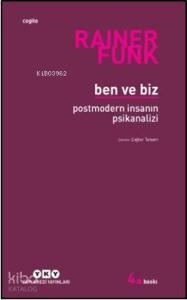 Ben ve Biz; Postmodern İnsanın Psikanalizi