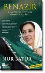 Benazir; Benazir Bhutto´nun Bitmeyen Hikâyesi