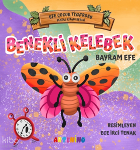 Benekli Kelebek;Efe Çocuk Tiyatrosu Masal Kitabı Serisi