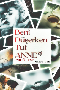 Beni Düşerken Tut Anne "Buğlem"