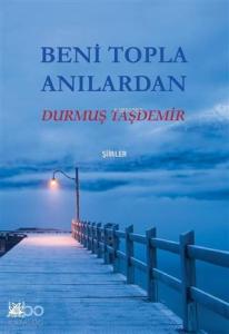 Beni Topla Anılardan Şiirler