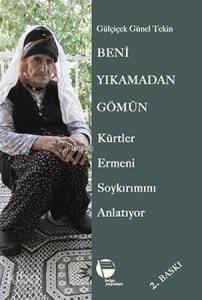 Beni Yıkamadan Gömün; Kürtler Ermeni Soykırımını Anlatıyor