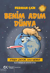 Benim Adım Dünya;Ateşim Çıkıyor, Ama Neden? İklim Değişikliği Aktivite Kitabı