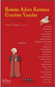 Benim Adım Kırmızı Üzerine Yazılar; Orhan Pamuk Söyleşisiyle