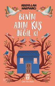 Benim Adım Kuş Değil ki