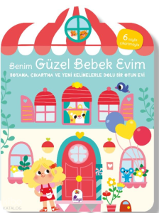 Benim Güzel Bebek Evim;Boyama, Çıkartma ve Yeni Kelimelerle Dolu Bir Oyun Evi (6 Sayfa Çıkartmasıyla)