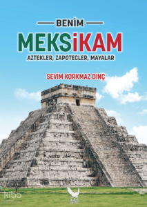 Benim Meksikam;Aztekler, Zapotecler, Mayalar