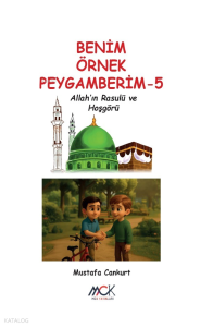 Benim Örnek Peygamberim 5;Allah’ın Rasulü ve Hoşgörü