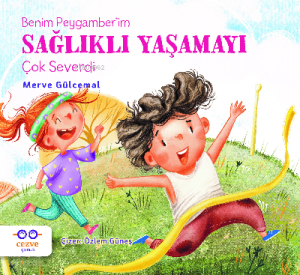 Benim Peygamber’im;Sağlıklı Yaşamayı Çok Severdi