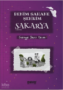 Benim Şahane Şehrim Sakarya
