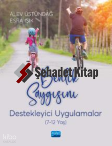 Benlik Saygısını Destekleyici Uygulamalar (7-12 Yaş)