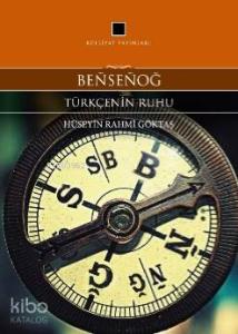 Bensenoğ; Türkçenin Ruhu