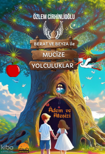 Berat ve Beyza ile Mucize Yolculuklar;Adem ve Ateşizi