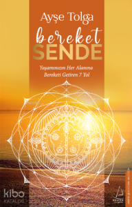 Bereket Sende;Yaşamınızın Her Alanına Bereketi Getiren 7 Yol