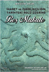 Beş Makale - İhanet ve İşbirlikçiliğin Tarihteki Rolü Üzerine