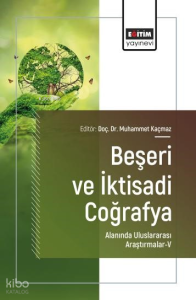 Beşeri ve İktisadi Coğrafya Alanında Uluslararası Araştırmalar - 5
