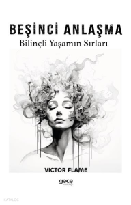 Beşinci Anlaşma;Bilinçli Yaşamın Sırları