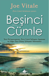 Beşinci Cümle Yeni Ho’oponopono, Zero Limit İyileşme Aşaması ve Diğer İleri Düzey İyileşme Yöntemleri