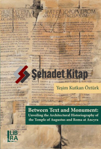 Between Text and Monument: Unveiling the Architectural Historiography of the Temple of Augustus and Roma at Ancyra