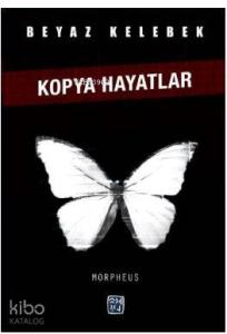 Beyaz Kelebek: Kopya Hayatlar
