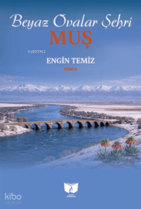 Beyaz Ovalar Şehri: Muş