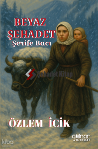 Beyaz Şehadet Şerife Bacı