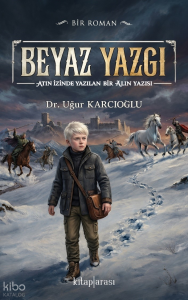Beyaz Yazgı ;Atın İzinde Yazılan Bir Alın Yazısı