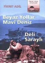Beyaz Yollar Mavi Deniz; Deli Saraylı