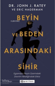 Beyin ve Beden Arasındaki Sihir;Egzersizin Beyin Üzerindeki Devrim Nitelikli Etkisi