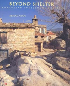 Beyond Shelter - Anatolian Indigenous Buildings (Ciltli); Anadolu Kır Yapıları