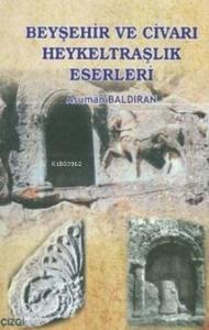 Beyşehir ve Civarı Heykeltraşlık Eserleri