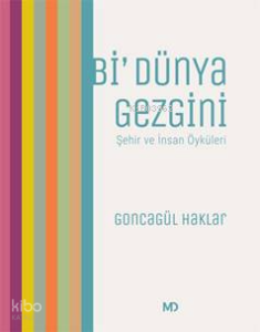 Bi' Dünya Gezgini Şehir Ve  İnsan Öyküleri
