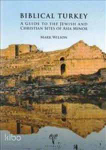 Biblical Turkey; A Guide to the Jewish and Christian Sities of Asia Minor