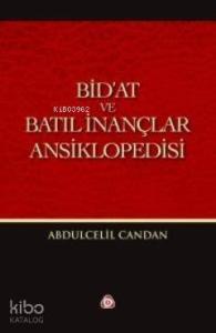 Bid'at ve Batıl İnançlar Ansiklopedisi
