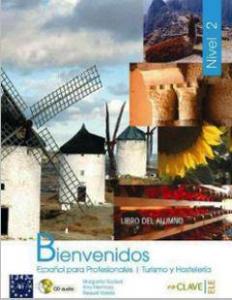 Bienvenidos 2 Libro Alumno (Ders Kitabı +Audio Descargable); İspanyolca - Turizm ve Otelcilik