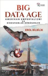 Big Data Age; Amerikan Emperyalizmi Ve Dikduranlar-Dönüşenler