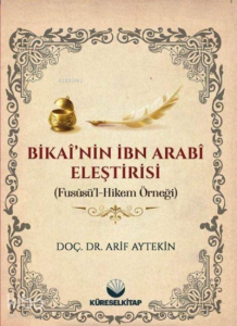 Bikai'nin İbn Arabi Eleştirisi (Fususü'l Hikem Örneği)