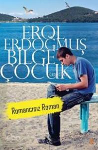 Bilge Çocuk; Romancısız Roman