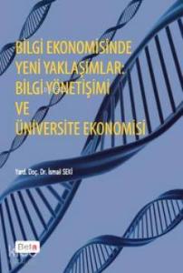 Bilgi Ekonomisinde Yeni Yaklaşımlar; Bilgi Yönetişimi ve Üniversite Ekonomisi