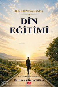 Bilgiden Davranışa Din Eğitimi